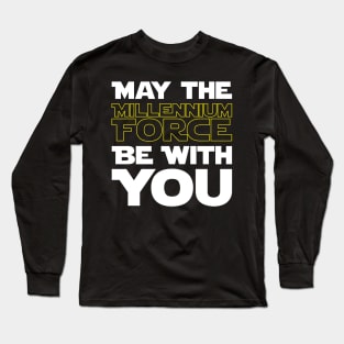 May The Millennium Force Be With You Long Sleeve T-Shirt